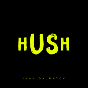 Ivan Dalmatov — Hush 